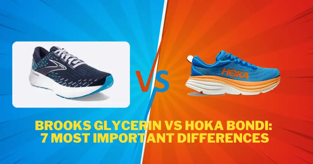 Brooks Glycerin Vs Hoka Bondi: 7 Most Important Differences