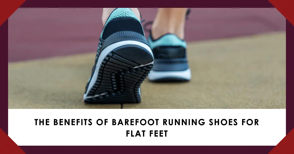 Are Barefoot Shoes Good For Flat Feet? 3 Pros And 3 Cons