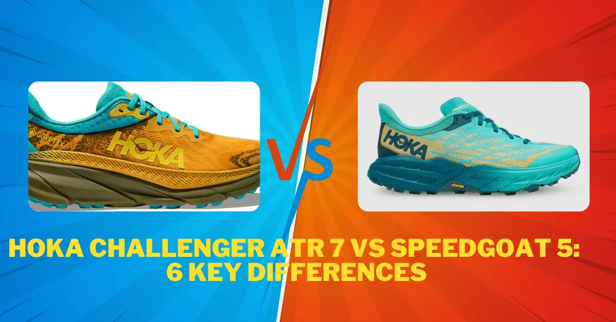 Hoka Challenger Atr 7 Vs Speedgoat 5: 6 Key Differences